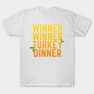 Winner Winner Turkey Dinner T-Shirt